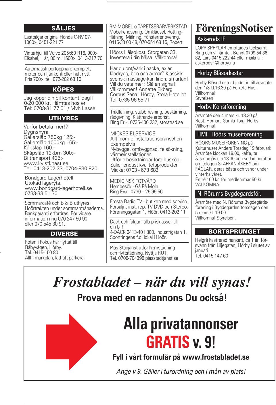 Hämtas hos er Tel: 0703-31 77 01 / Mvh Lasse UTHYRES Varför betala mer!? Dygnshyra. Gallersläp 750kg 125:- Gallersläp 1000kg 165:- Kåpsläp 160:- Skåpsläp 12kbm 300:- Biltransport 425:- www.kvistknast.