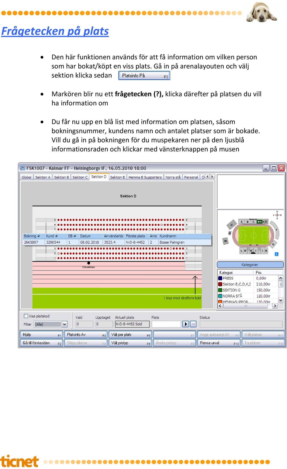 ), klicka därefter på platsen du vill ha information om Du får nu upp en blå list med information om platsen, såsom