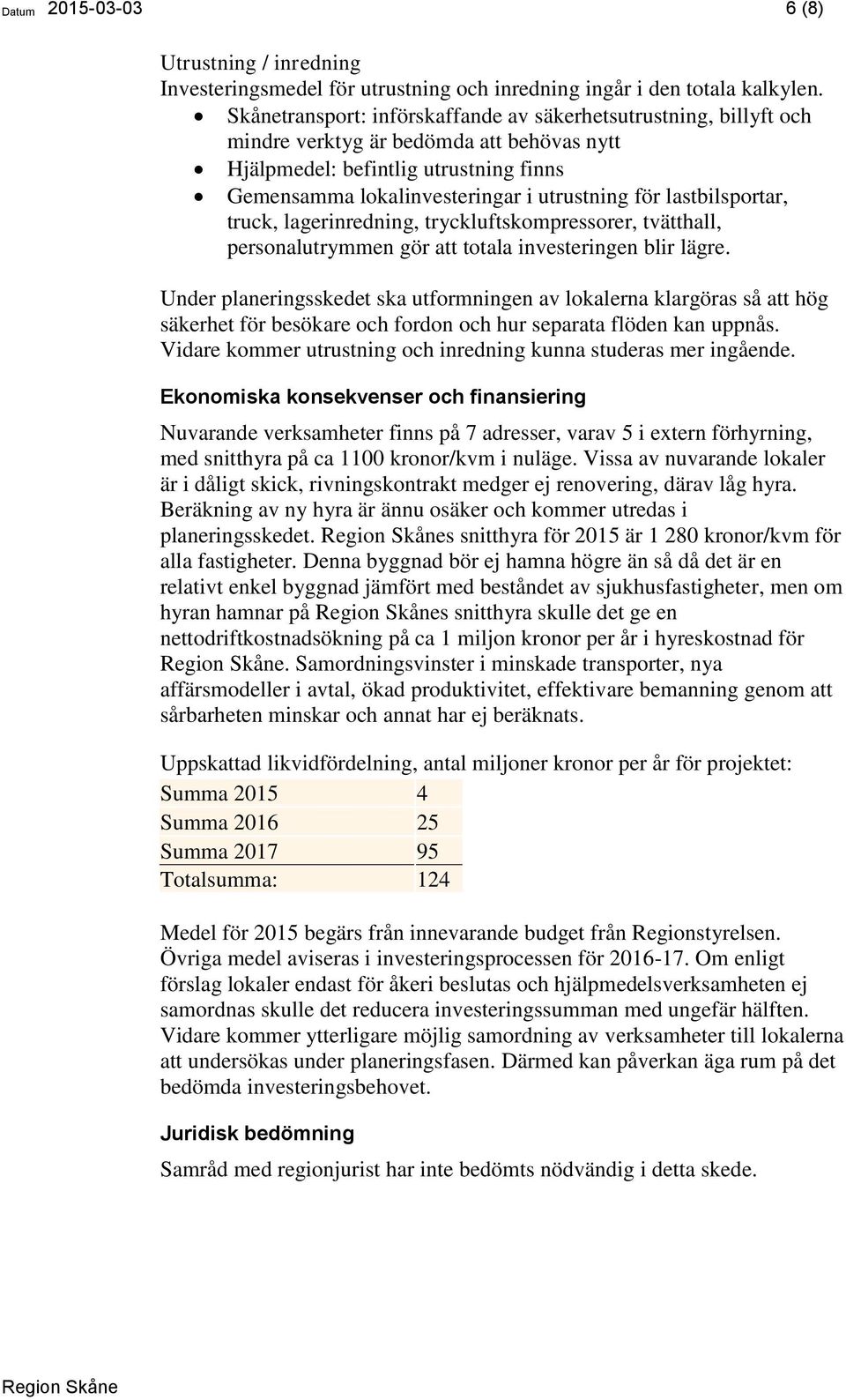 lastbilsportar, truck, lagerinredning, tryckluftskompressorer, tvätthall, personalutrymmen gör att totala investeringen blir lägre.
