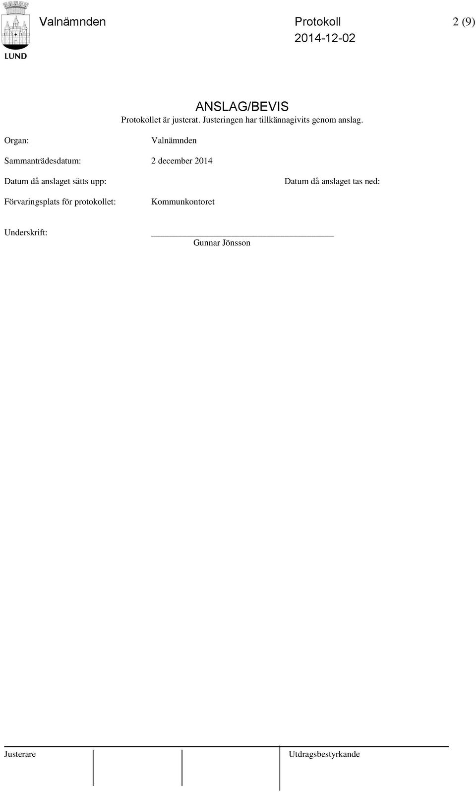 Organ: Valnämnden Sammanträdesdatum: 2 december 2014 Datum då anslaget