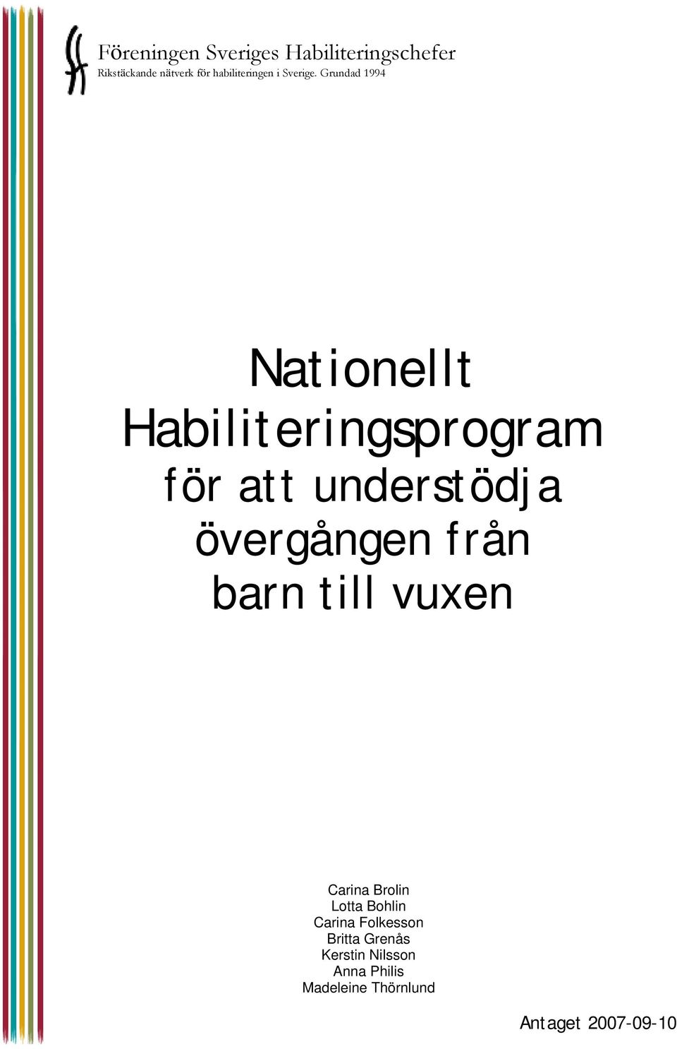 Grundad 1994 Nationellt Habiliteringsprogram för att understödja övergången