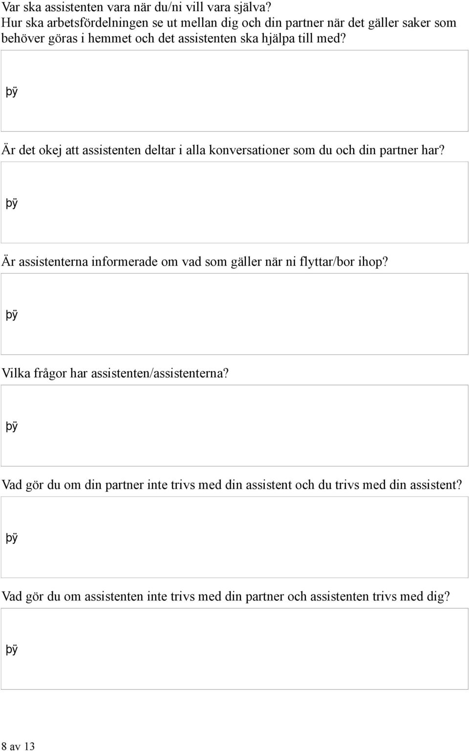 med? Är det okej att assistenten deltar i alla konversationer som du och din partner har?