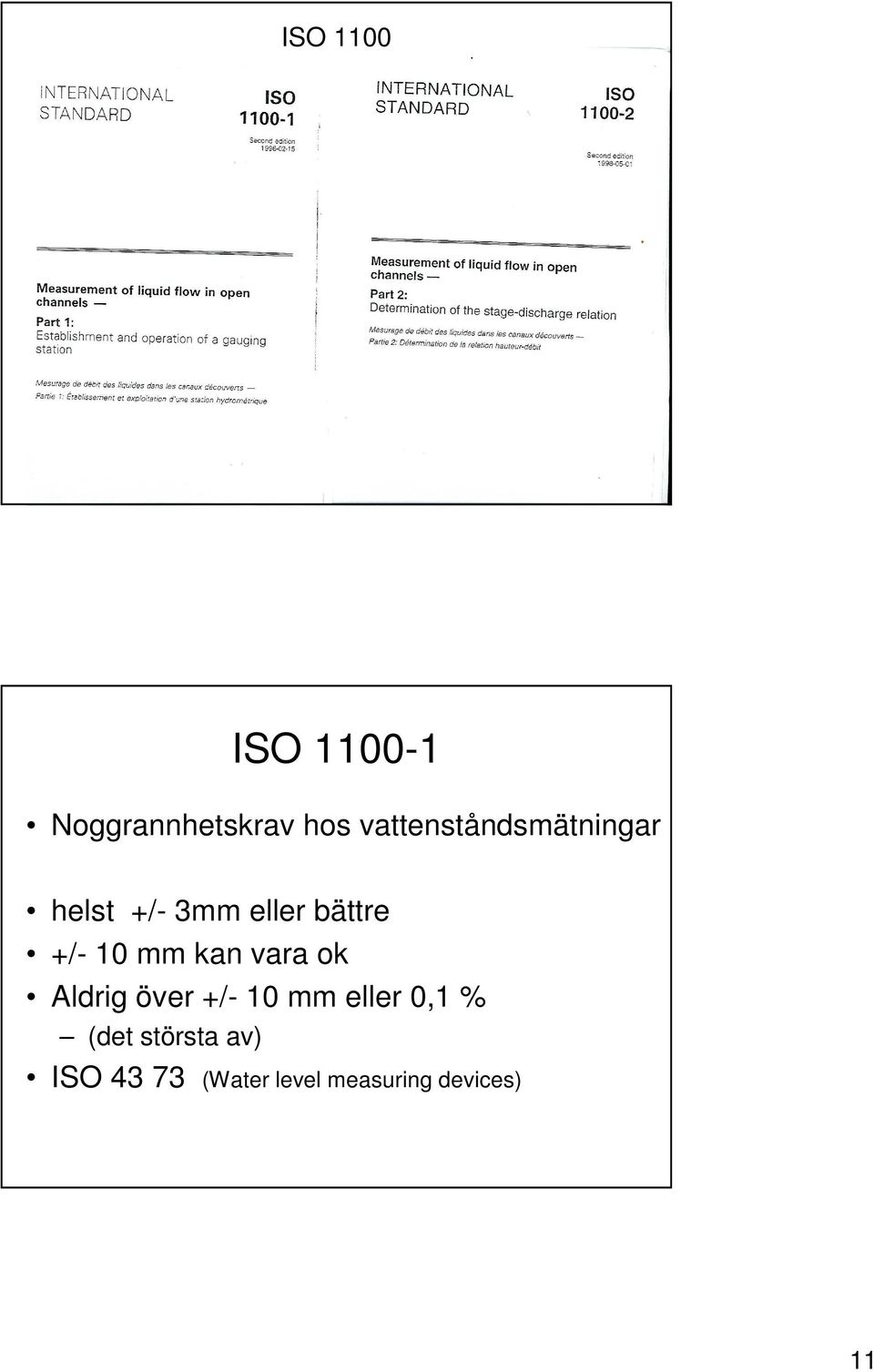 +/- 10 mm kan vara ok Aldrig över +/- 10 mm eller