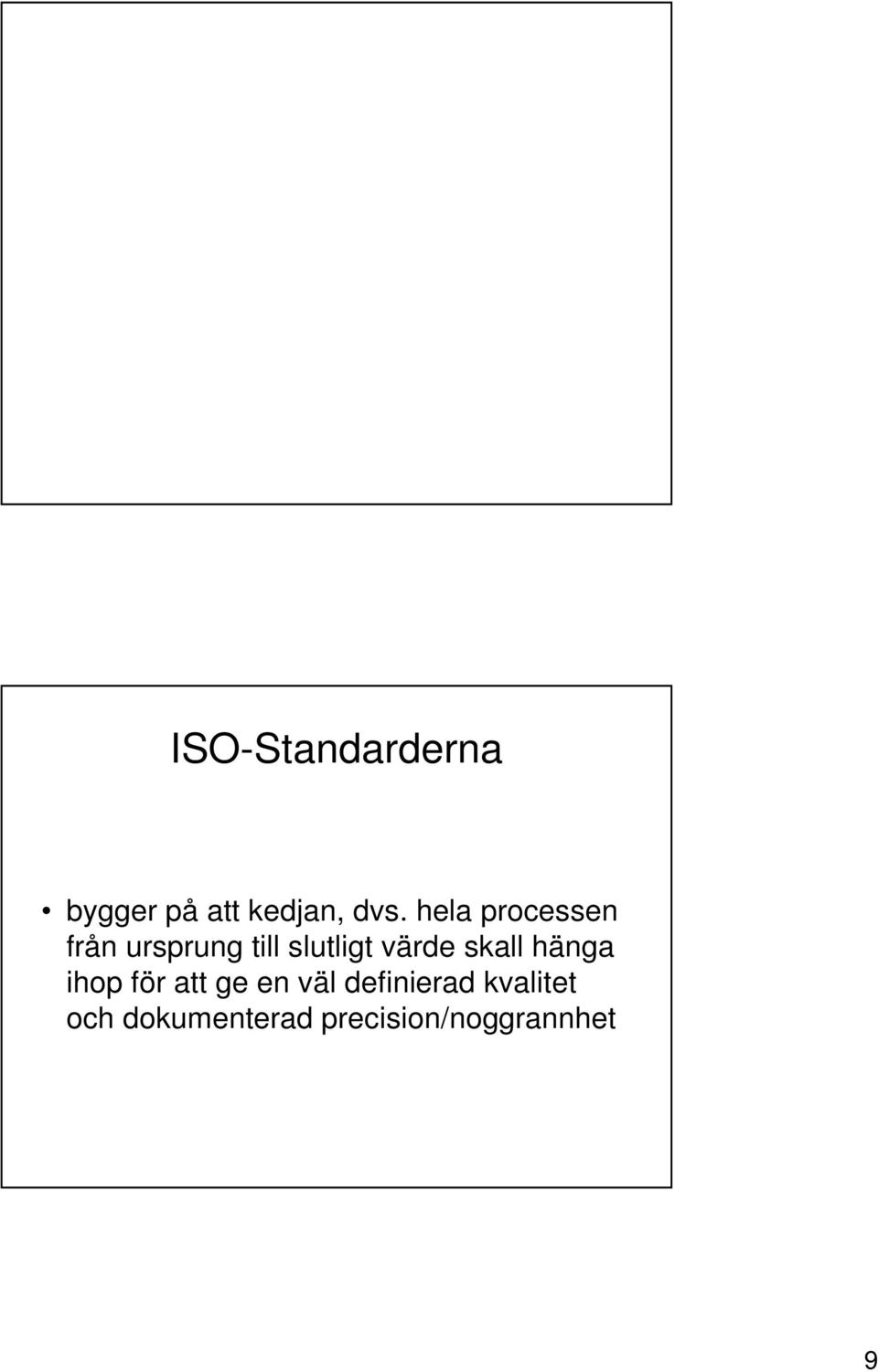 värde skall hänga ihop för att ge en väl