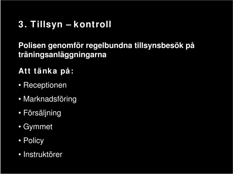 träningsanläggningarna Att tänka på: