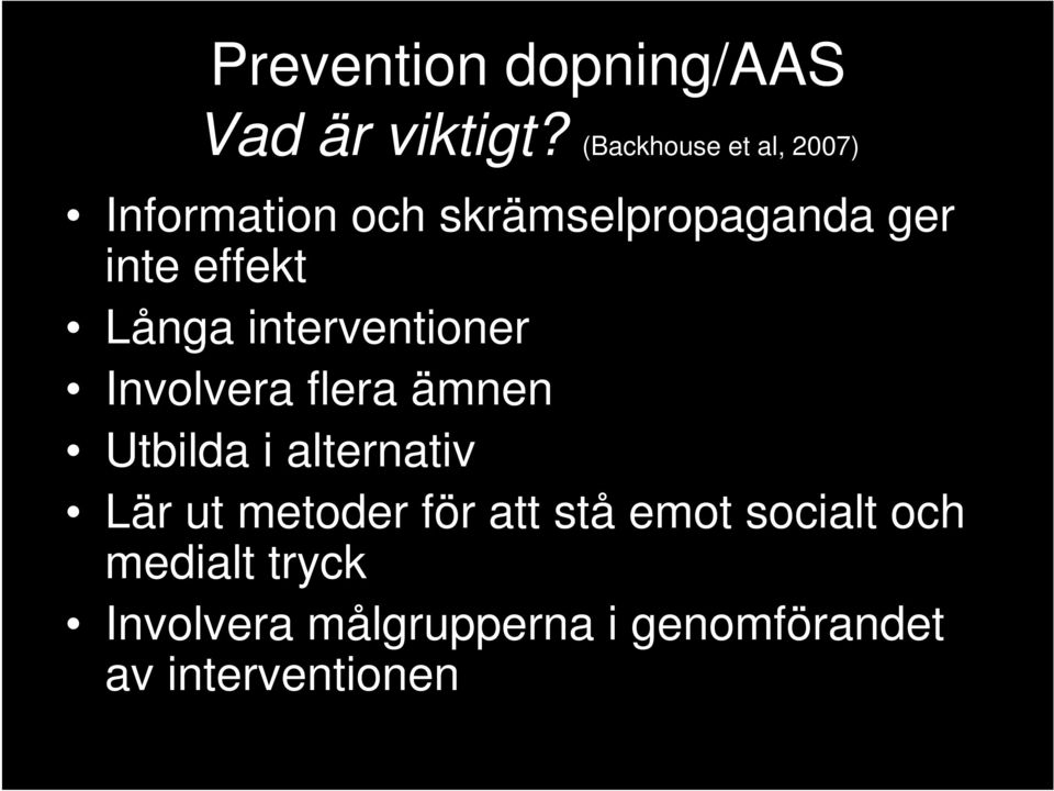 effekt Långa interventioner Involvera flera ämnen Utbilda i alternativ