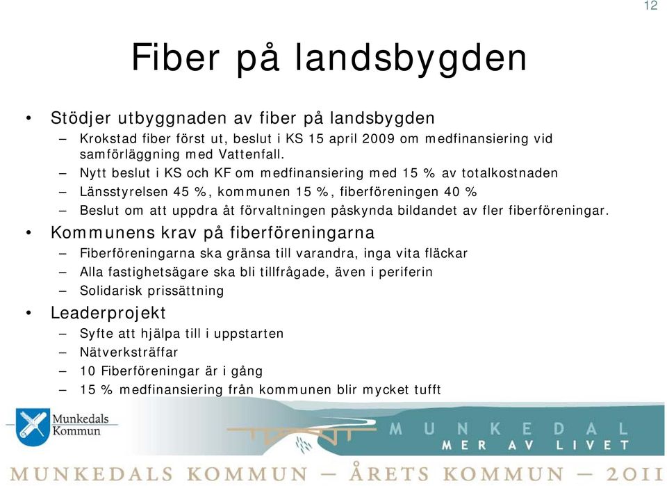 bildandet av fler fiberföreningar.