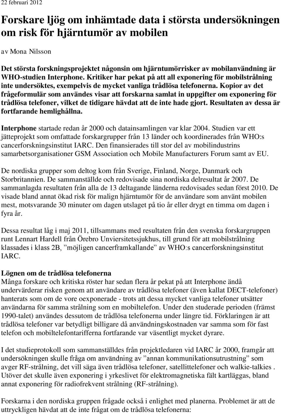 Kopior av det frågeformulär som användes visar att forskarna samlat in uppgifter om exponering för trådlösa telefoner, vilket de tidigare hävdat att de inte hade gjort.