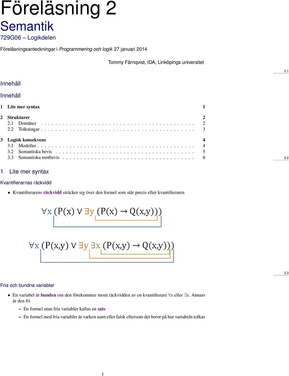 1 Modeller............................................ 4 3.2 Semantiska bevis....................................... 5 3.3 Semantiska motbevis..................................... 6 2.