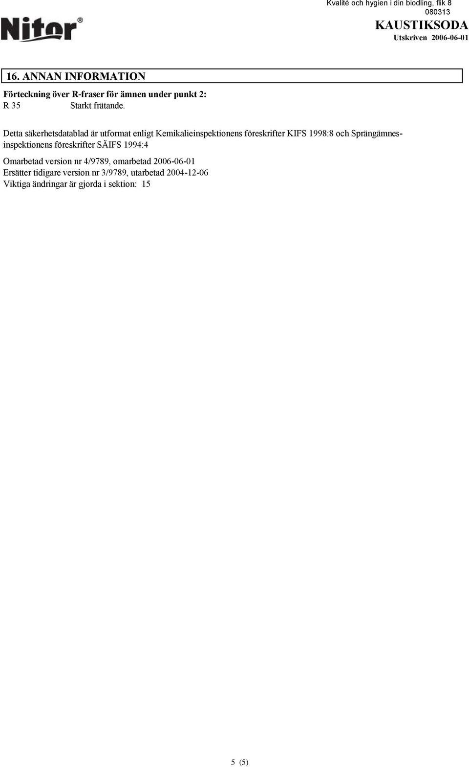 Sprängämnesinspektionens föreskrifter SÄIFS 1994:4 Omarbetad version nr 4/9789, omarbetad