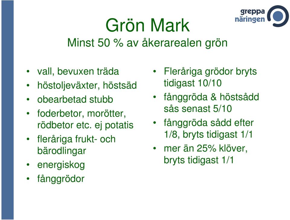 ej potatis fleråriga frukt- och bärodlingar energiskog fånggrödor Fleråriga grödor bryts