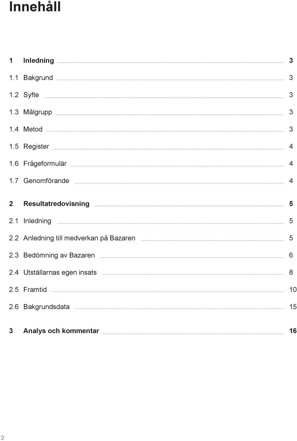 1 Inledning 5 2.2 Anledning till medverkan på Bazaren 5 2.