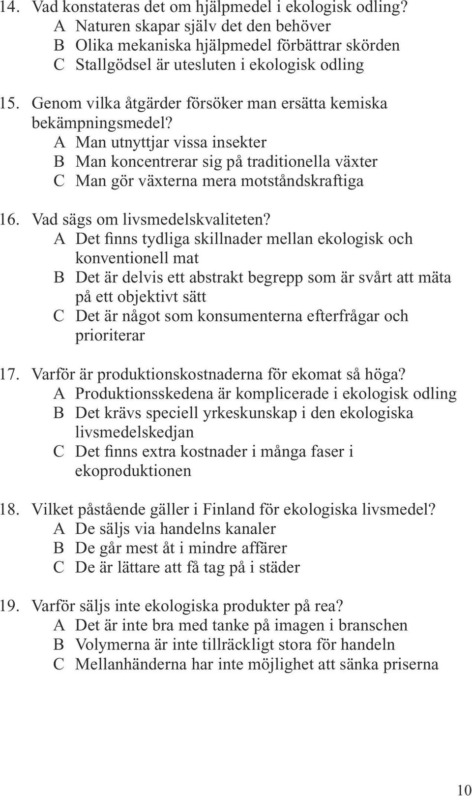 Vad sägs om livsmedelskvaliteten?
