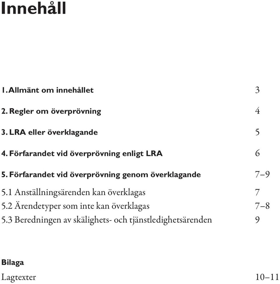 Förfarandet vid överprövning genom överklagande 7 9 5.