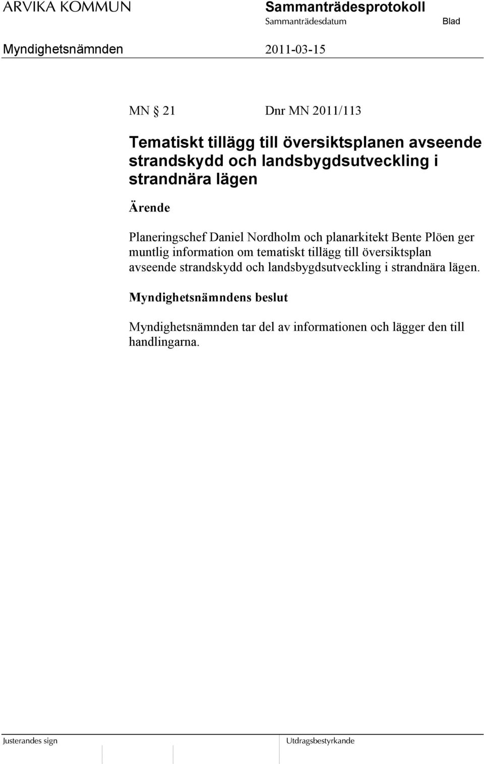 Plöen ger muntlig information om tematiskt tillägg till översiktsplan avseende strandskydd och