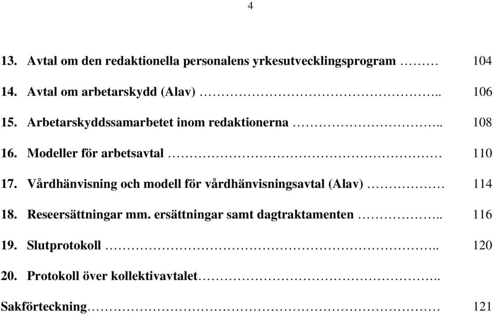 Modeller för arbetsavtal 110 17. Vårdhänvisning och modell för vårdhänvisningsavtal (Alav) 114 18.