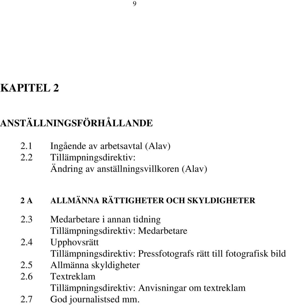 3 Medarbetare i annan tidning Tillämpningsdirektiv: Medarbetare 2.
