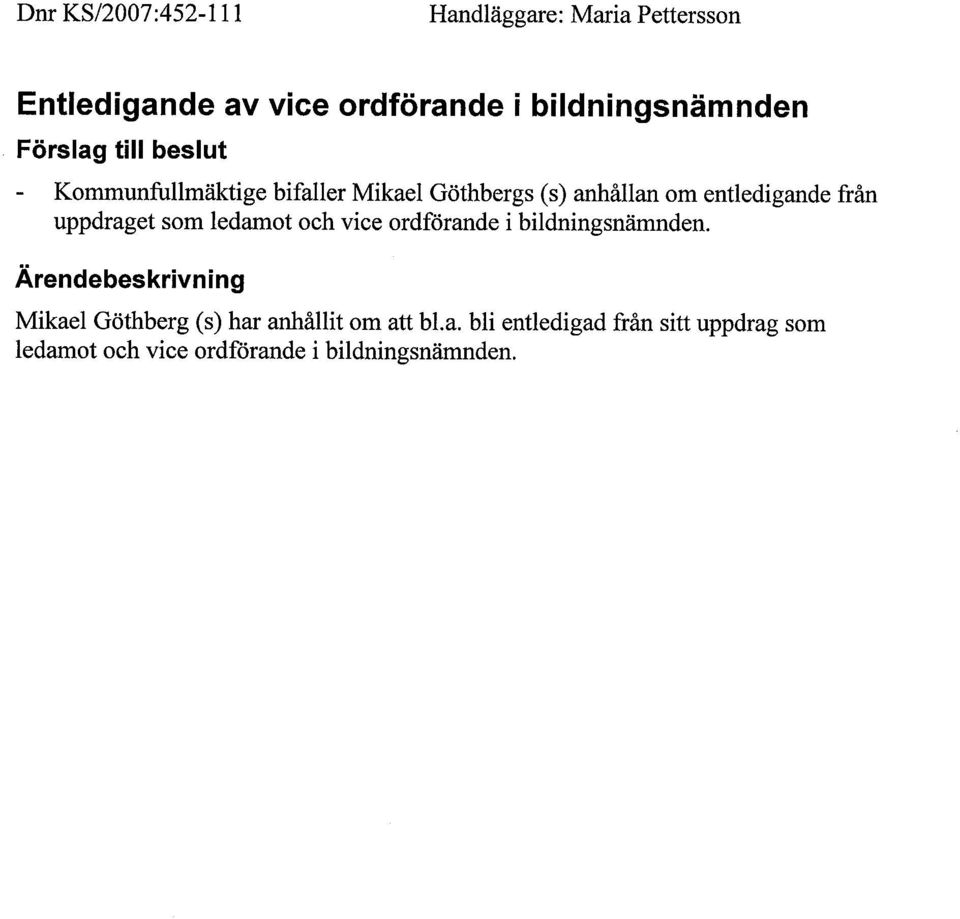 uppdraget som ledarot och vice ordförande i bildningsnämnden.