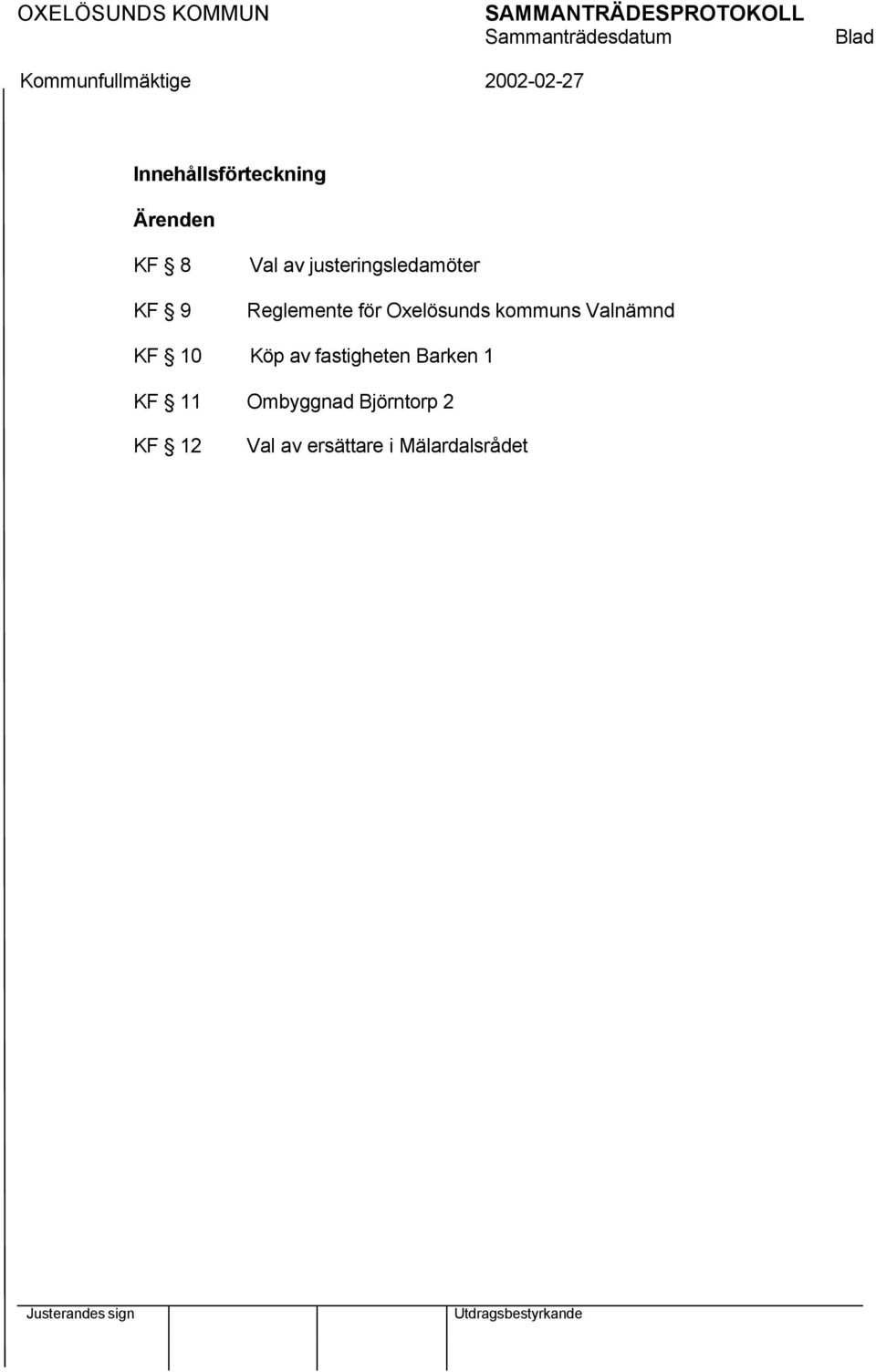 Oxelösunds kommuns Valnämnd KF 10 Köp av fastigheten Barken