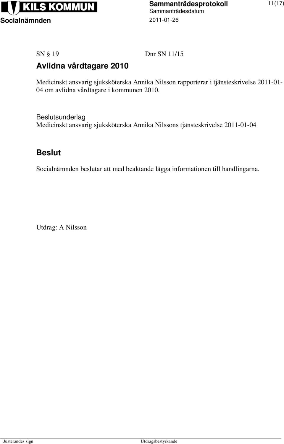 sunderlag Medicinskt ansvarig sjuksköterska Annika Nilssons tjänsteskrivelse 2011-01-04