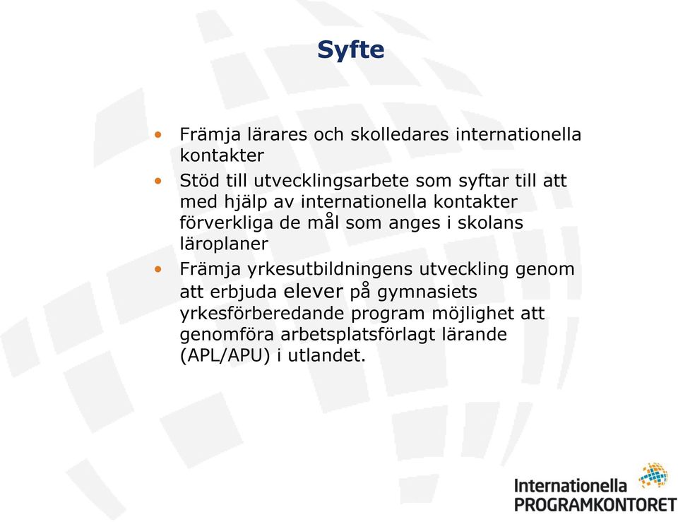 skolans läroplaner Främja yrkesutbildningens utveckling genom att erbjuda elever på