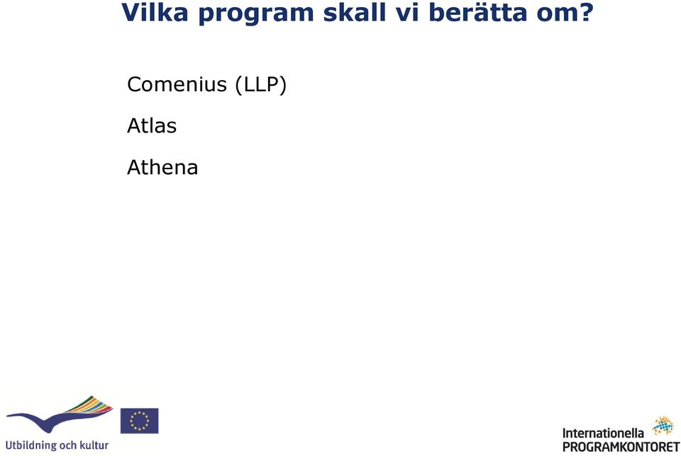 berätta om?