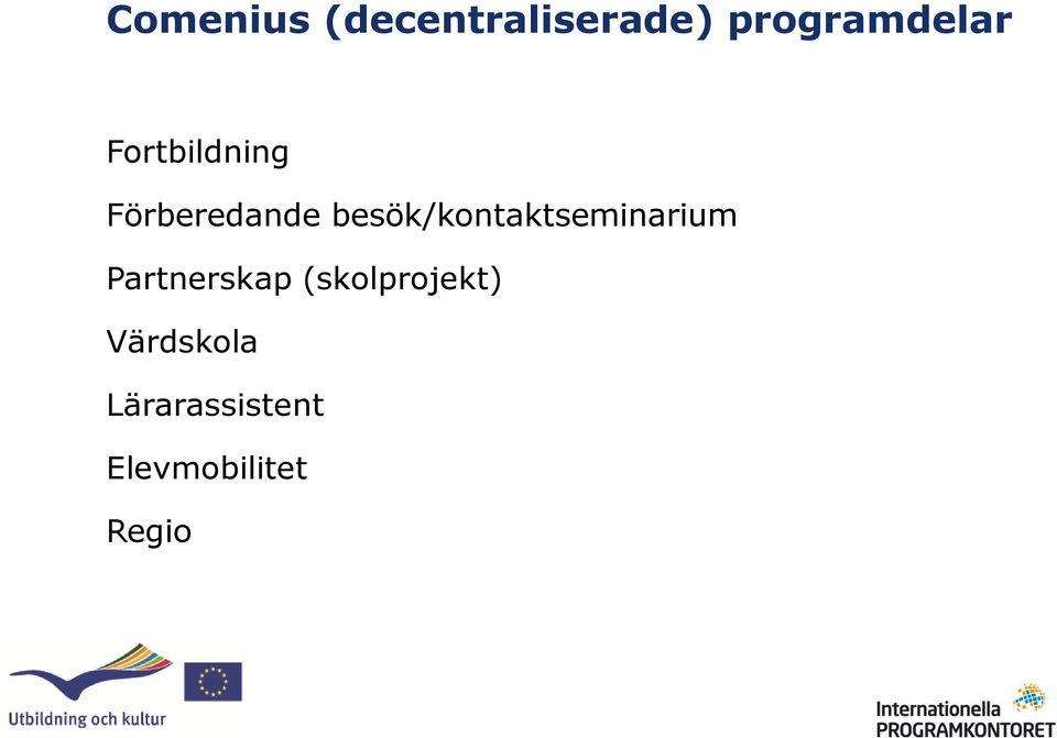 besök/kontaktseminarium Partnerskap