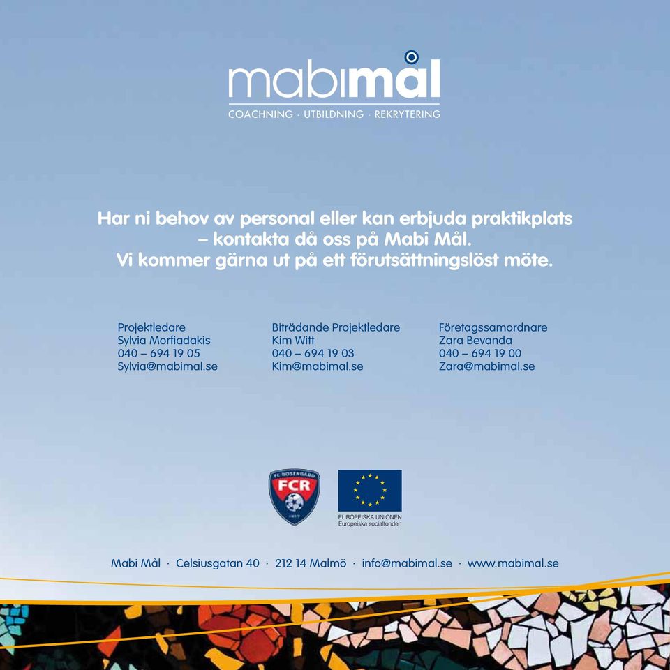 Projektledare Sylvia Morfiadakis 040 694 19 05 Sylvia@mabimal.