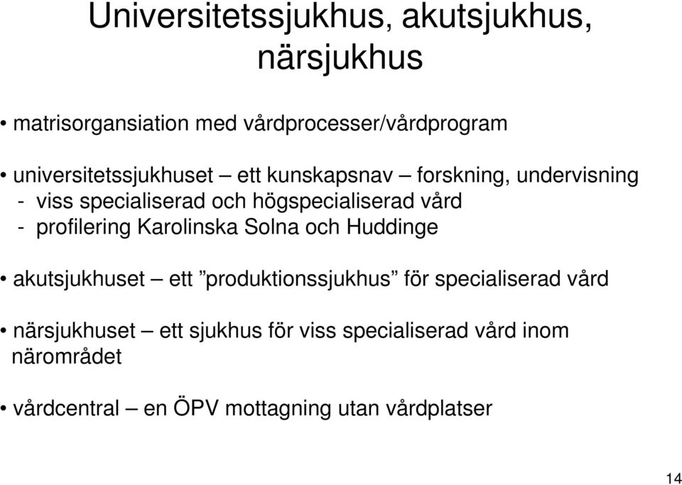 vård - profilering Karolinska Solna och Huddinge akutsjukhuset ett produktionssjukhus för specialiserad