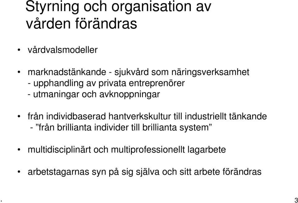 individbaserad hantverkskultur till industriellt tänkande - från brillianta individer till brillianta