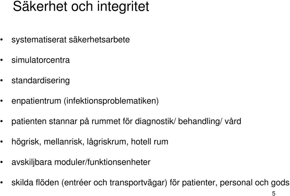 behandling/ vård högrisk, mellanrisk, lågriskrum, hotell rum avskiljbara