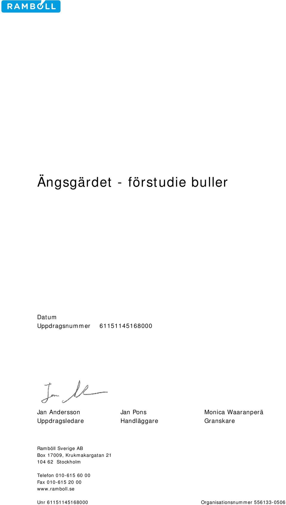 Box 17009, Krukmakargatan 21 104 62 Stockholm Telefon 010-615 60
