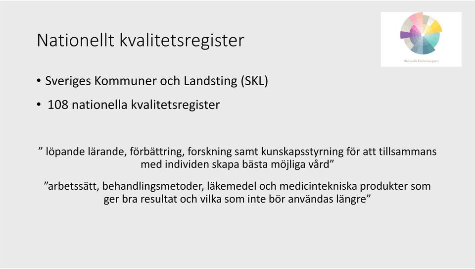 tillsammans med individen skapa bästa möjliga vård arbetssätt, behandlingsmetoder,