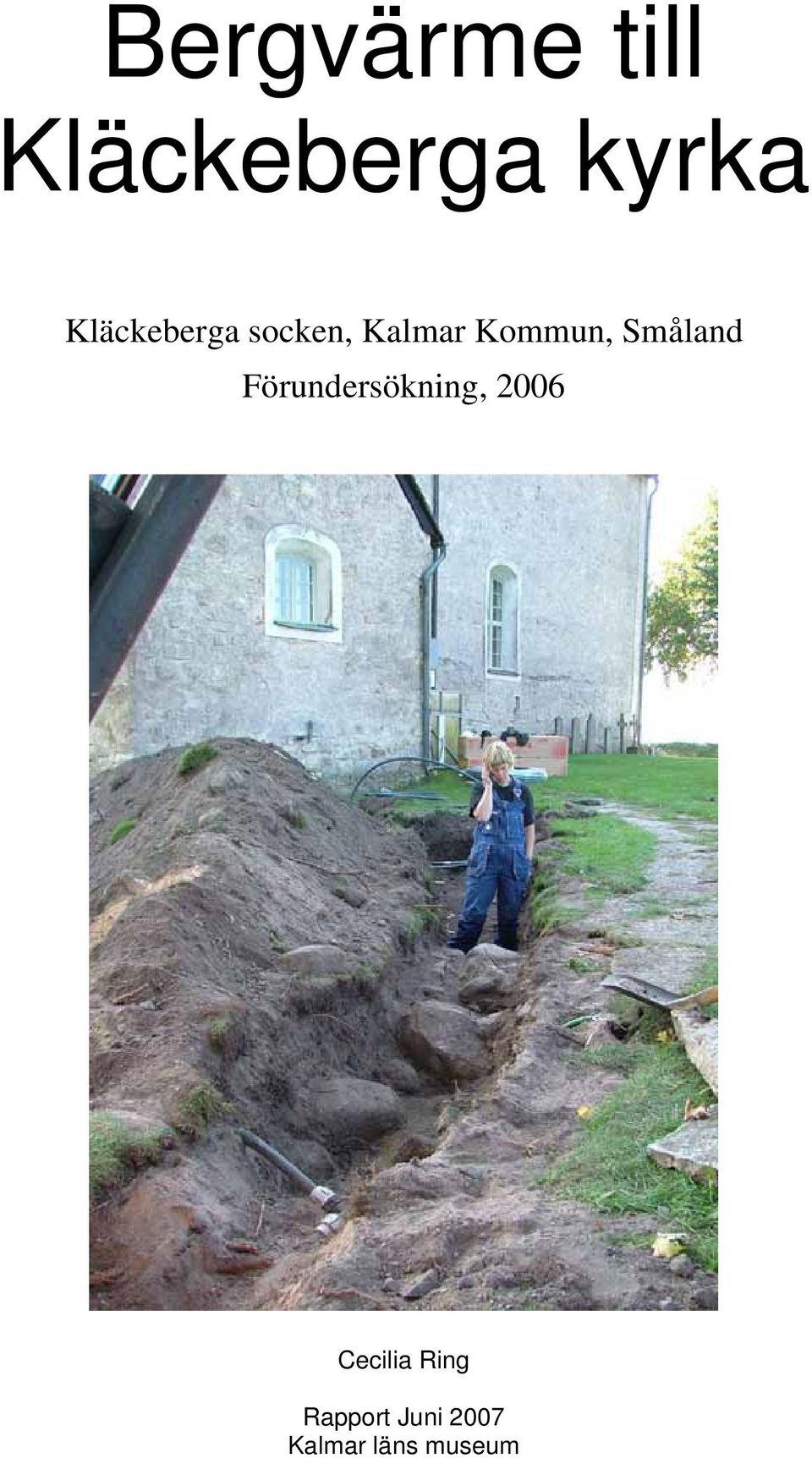 Småland Förundersökning, 2006