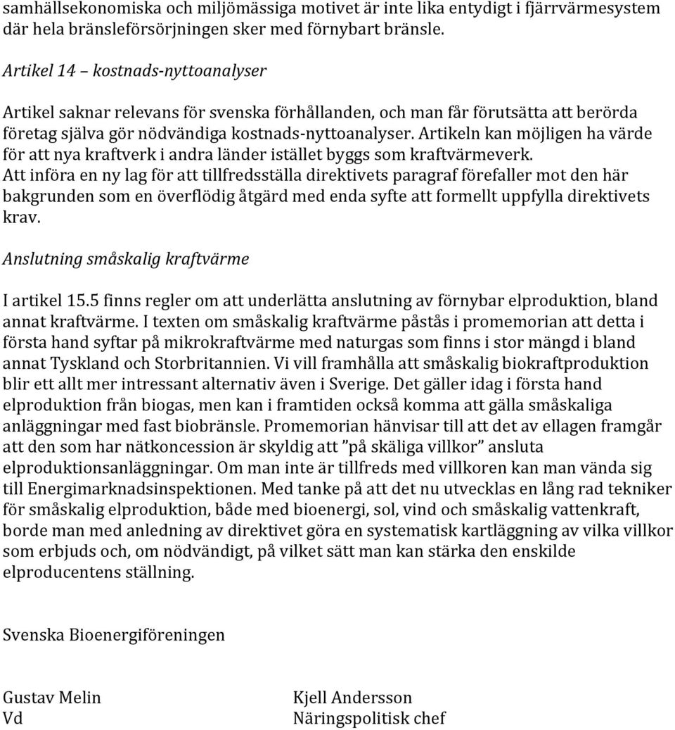 Artikeln kan möjligen ha värde för att nya kraftverk i andra länder istället byggs som kraftvärmeverk.