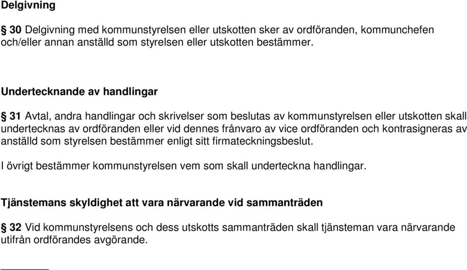 frånvaro av vice ordföranden och kontrasigneras av anställd som styrelsen bestämmer enligt sitt firmateckningsbeslut.