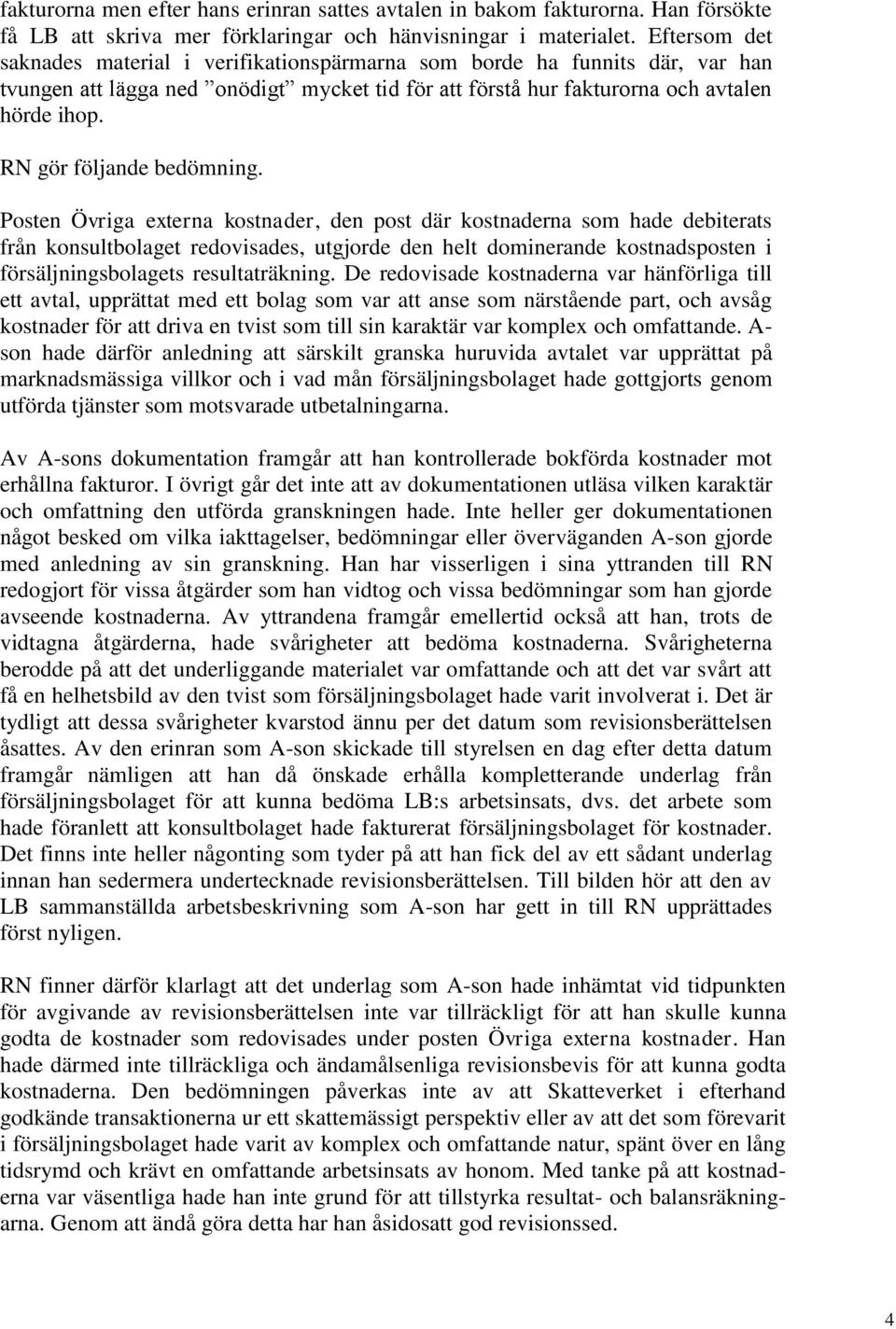 RN gör följande bedömning.
