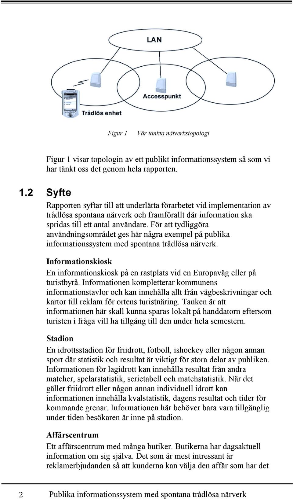 Informationskiosk En informationskiosk på en rastplats vid en Europaväg eller på turistbyrå.