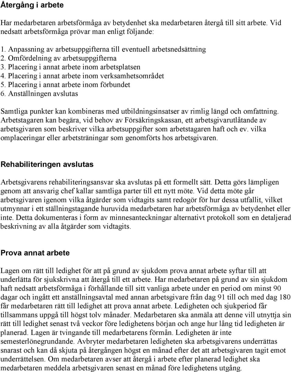 Placering i annat arbete inom verksamhetsområdet 5. Placering i annat arbete inom förbundet 6.