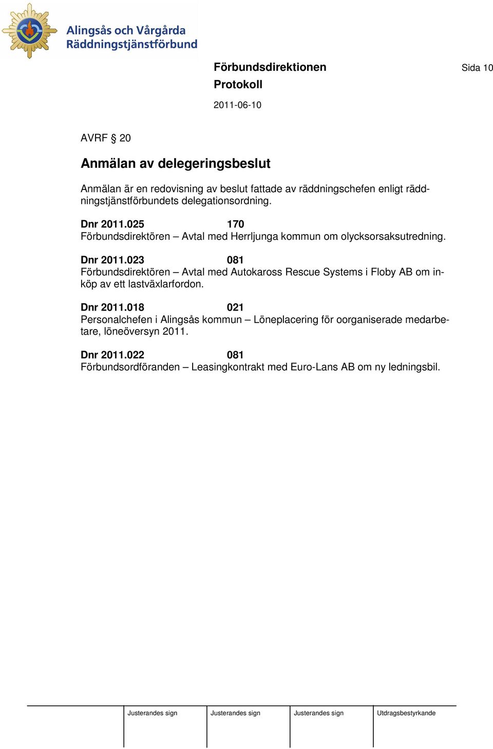 025 170 Förbundsdirektören Avtal med Herrljunga kommun om olycksorsaksutredning. Dnr 2011.