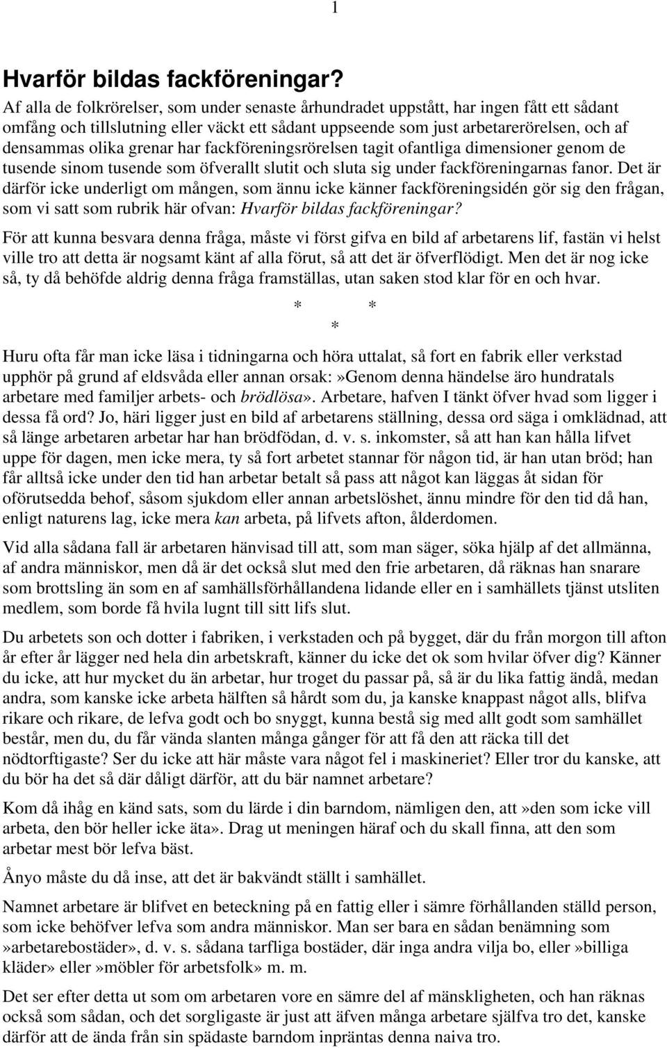 grenar har fackföreningsrörelsen tagit ofantliga dimensioner genom de tusende sinom tusende som öfverallt slutit och sluta sig under fackföreningarnas fanor.