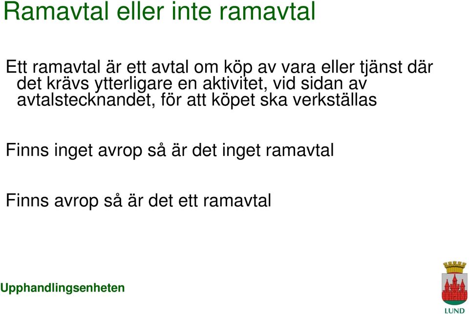 sidan av avtalstecknandet, för att köpet ska verkställas Finns