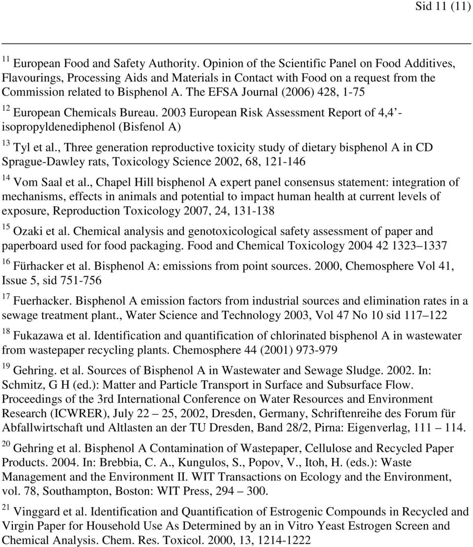 The EFSA Journal (2006) 428, 1-75 12 European Chemicals Bureau. 2003 European Risk Assessment Report of 4,4 - isopropyldenediphenol (Bisfenol A) 13 Tyl et al.