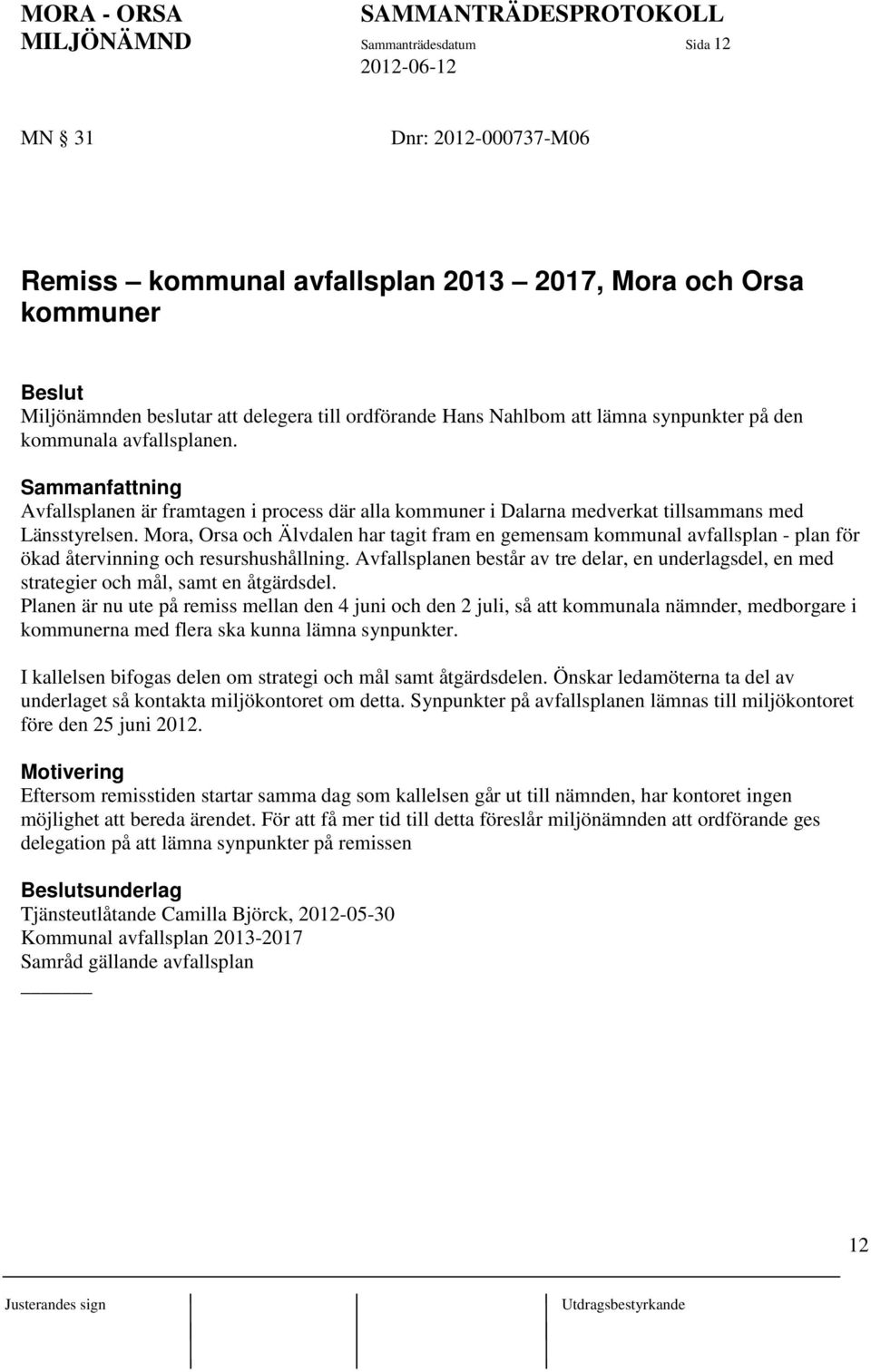 Mora, Orsa och Älvdalen har tagit fram en gemensam kommunal avfallsplan - plan för ökad återvinning och resurshushållning.