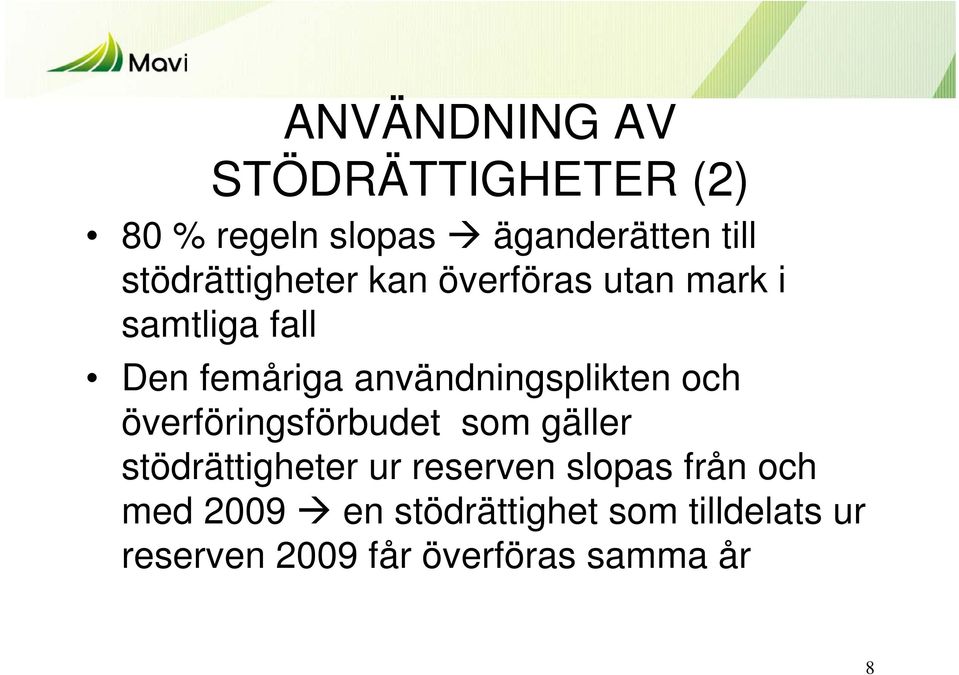 användningsplikten och överföringsförbudet som gäller stödrättigheter ur