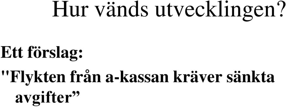 Ett förslag: