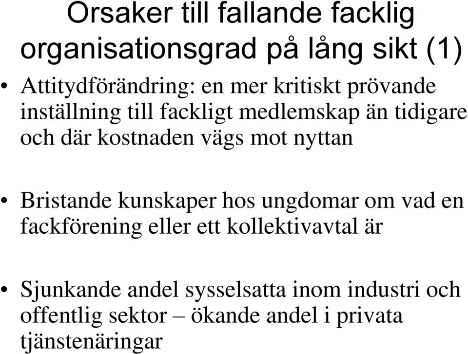 nyttan Bristande kunskaper hos ungdomar om vad en fackförening eller ett kollektivavtal är