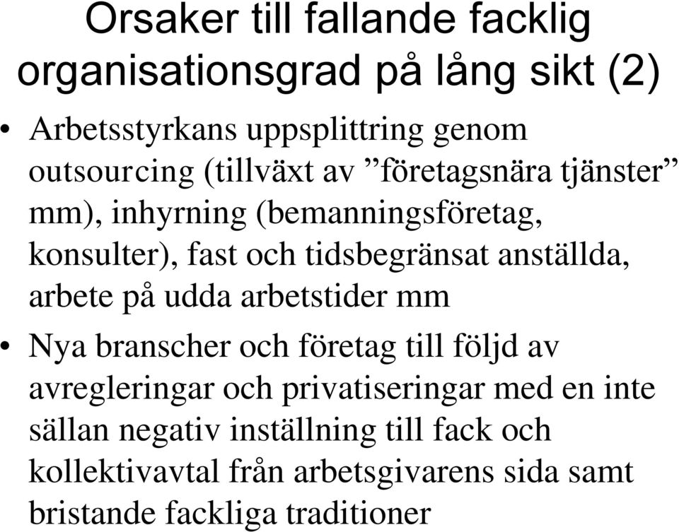 anställda, arbete på udda arbetstider mm Nya branscher och företag till följd av avregleringar och privatiseringar