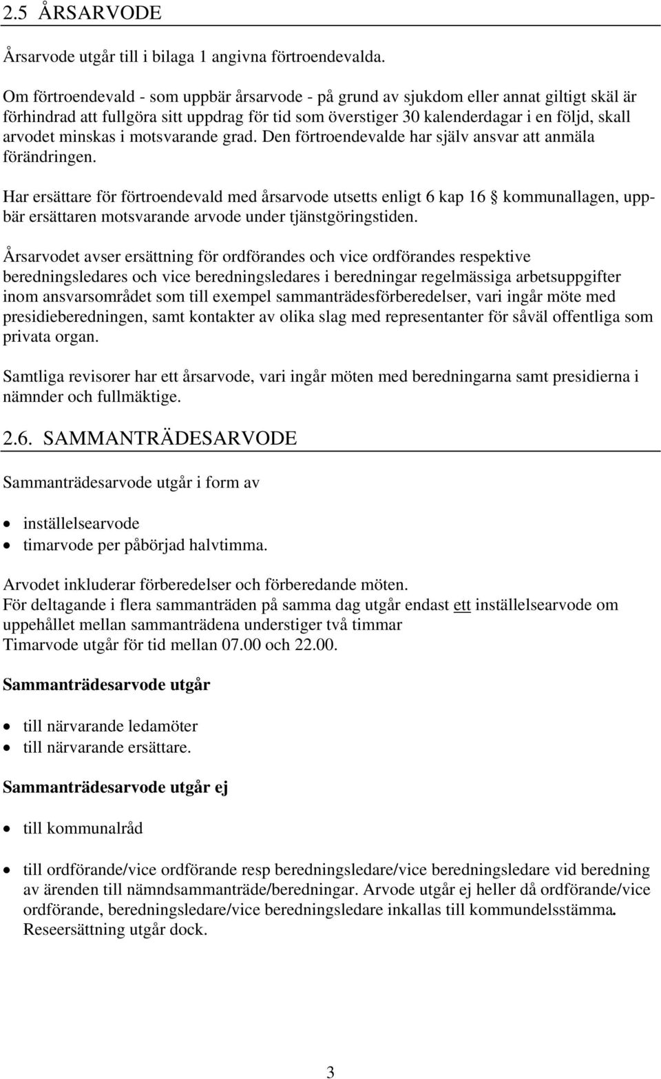 minskas i motsvarande grad. Den förtroendevalde har själv ansvar att anmäla förändringen.