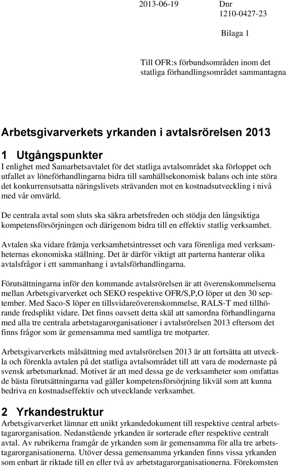 en kostnadsutveckling i nivå med vår omvärld.